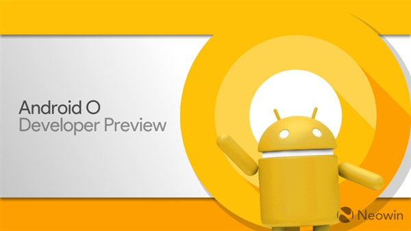 Android 8.0首个预览版正式发布:改进电池续航